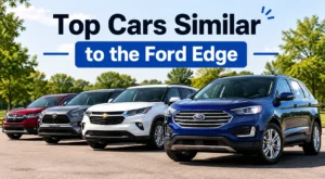 Read more about the article 8 Top Cars Similar to the Ford Edge in 2026: Smart Alternatives for Practical SUV Buyers