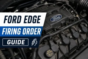 Read more about the article Ford Edge Firing Order Guide: Every Engine (2007-2027)