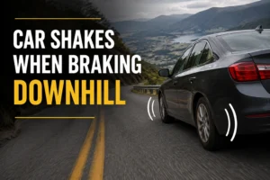 Read more about the article Car Shakes When Braking Downhill: Causes And Fixes